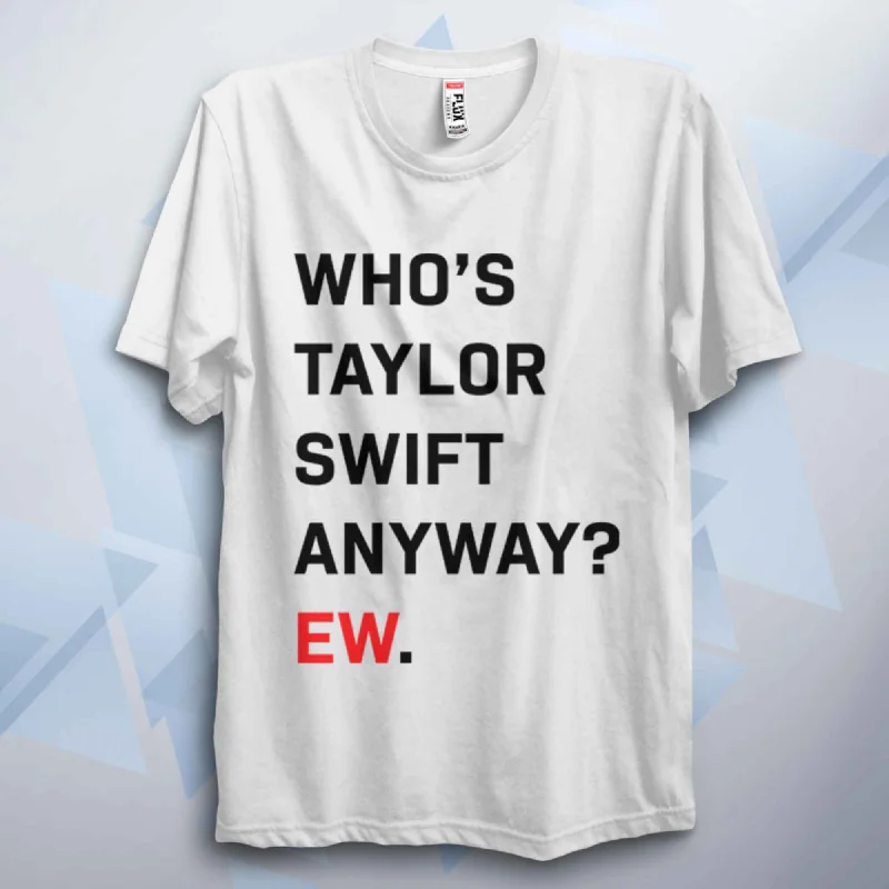 Who's T Swift Anyway? Funny Unisex Pop T Shirt Print Jacquard Patchwork Print Jacquard Patchwork Who's T Swift Anyway? Funny Unisex Pop T Shirt Print Jacquard Patchwork Print Jacquard Patchwork